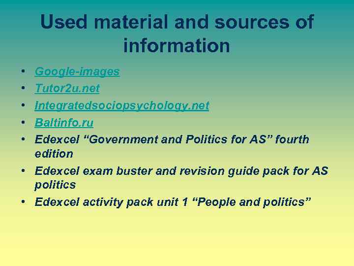 Used material and sources of information • • • Google-images Tutor 2 u. net