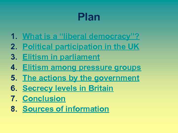 Plan 1. 2. 3. 4. 5. 6. 7. 8. What is a “liberal democracy”?