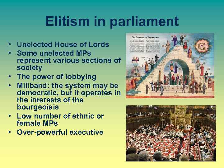 Elitism in parliament • Unelected House of Lords • Some unelected MPs represent various