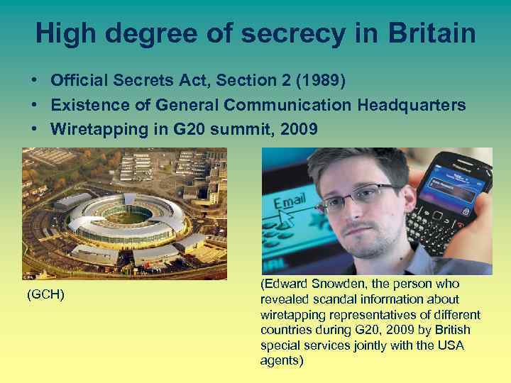 High degree of secrecy in Britain • Official Secrets Act, Section 2 (1989) •