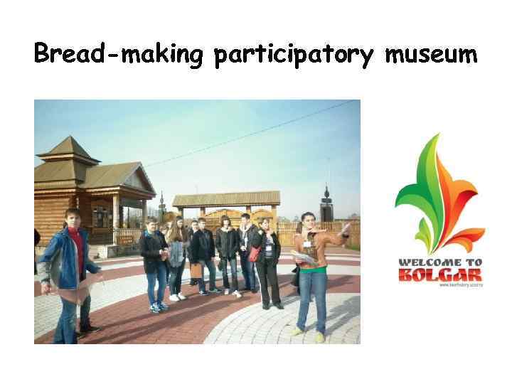 Bread-making participatory museum 