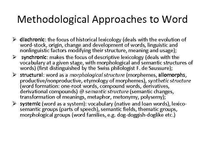 Methodological Approaches to Word Ø diachronic: the focus of historical lexicology (deals with the