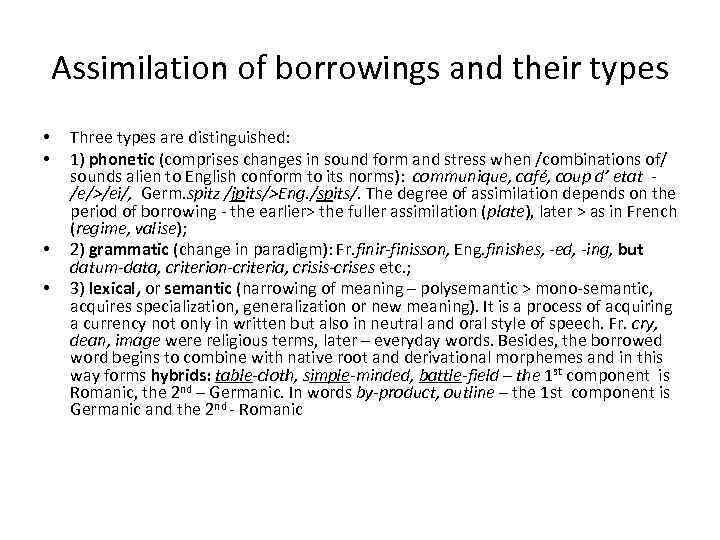 Assimilation of borrowings and their types • • Three types are distinguished: 1) phonetic