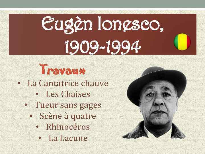 Eugèn Ionesco, 1909 -1994 Travaux • La Cantatrice chauve • Les Chaises • Tueur