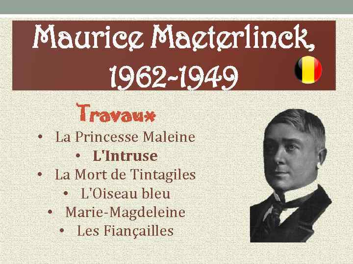 Maurice Maeterlinck, 1962 -1949 Travaux • La Princesse Maleine • L'Intruse • La Mort