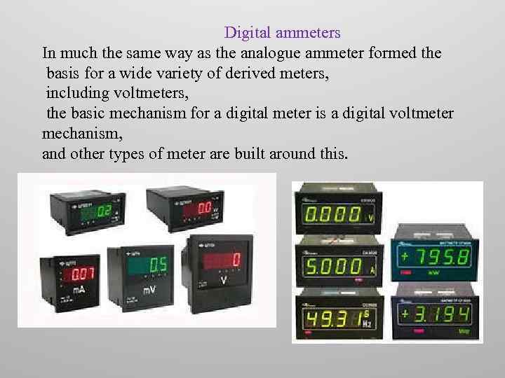  Digital ammeters In much the same way as the analogue ammeter formed the