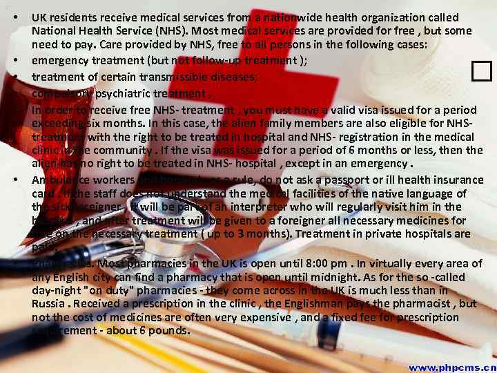  • • UK residents receive medical services from a nationwide health organization called