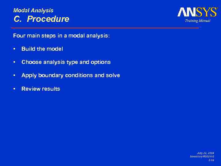 Modal Analysis C. Procedure • Build the model • Choose analysis type and options