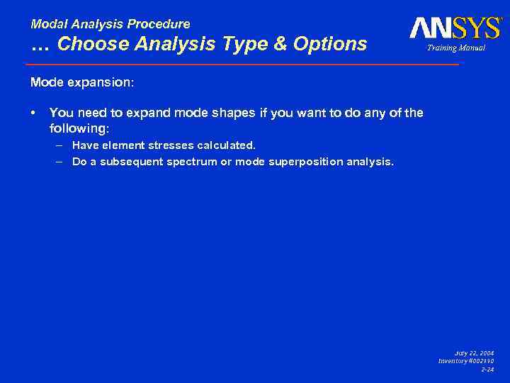 Modal Analysis Procedure … Choose Analysis Type & Options • You need to expand