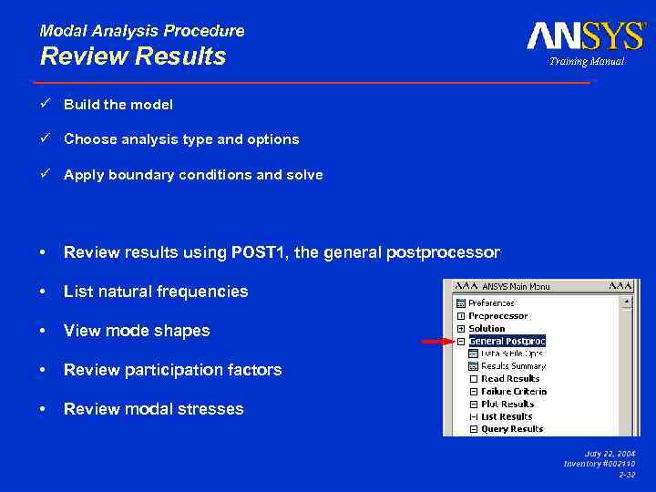 Modal Analysis Procedure Review Results ü Choose analysis type and options ü Apply boundary