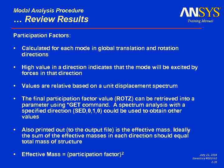 Modal Analysis Procedure … Review Results Training Manual • Calculated for each mode in