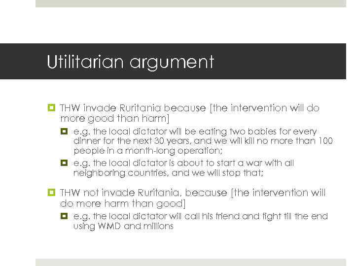 Utilitarian argument THW invade Ruritania because [the intervention will do more good than harm]