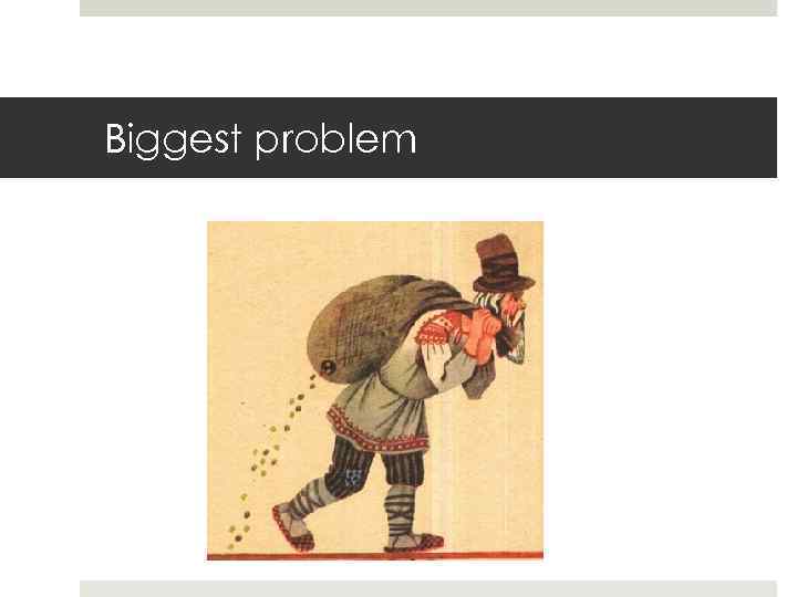 Biggest problem 