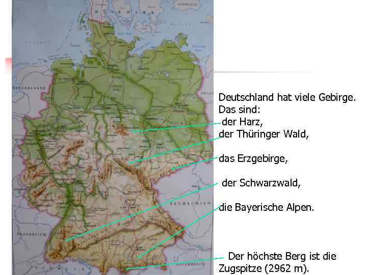 Deutschland hat viele Gebirge. Das sind: der Harz, der Thüringer Wald, das Erzgebirge, der