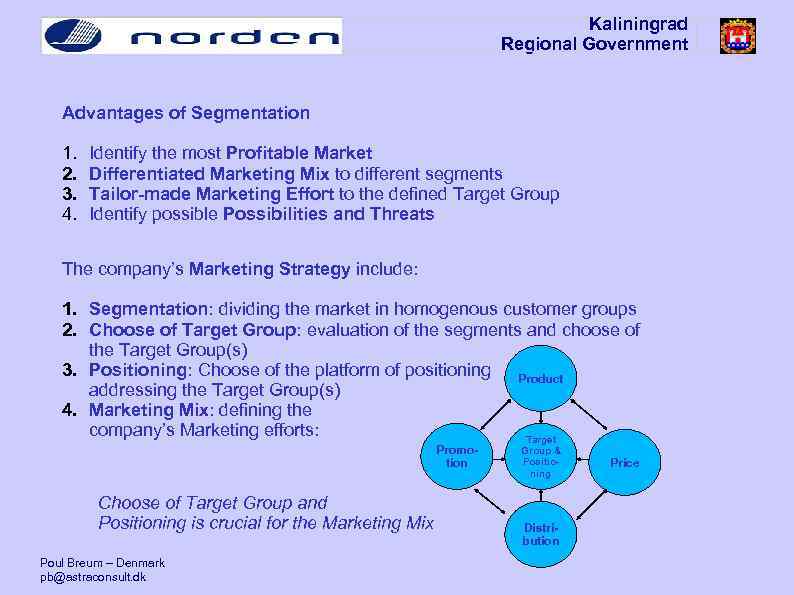 Kaliningrad Regional Government Advantages of Segmentation 1. 2. 3. 4. Identify the most Profitable
