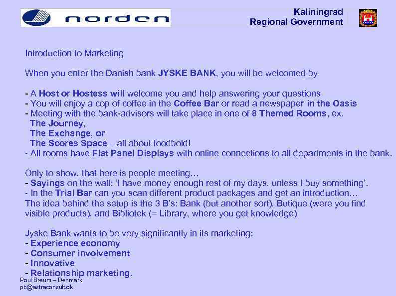 Kaliningrad Regional Government Introduction to Marketing When you enter the Danish bank JYSKE BANK,