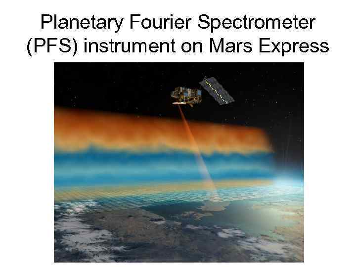 Planetary Fourier Spectrometer (PFS) instrument on Mars Express 
