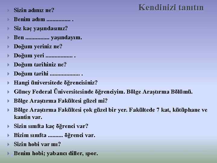  Sizin adınız ne? Benim adım. . . . Siz kaç yaşındasınız? Ben. .