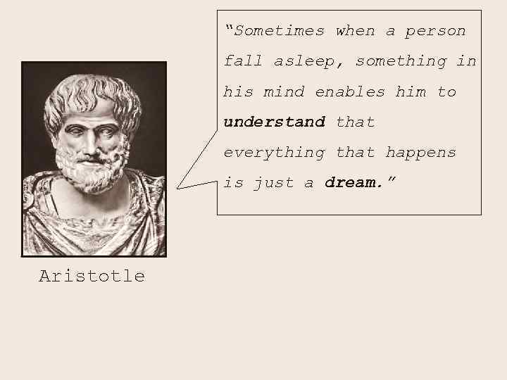 “Sometimes when a person fall asleep, something in his mind enables him to understand