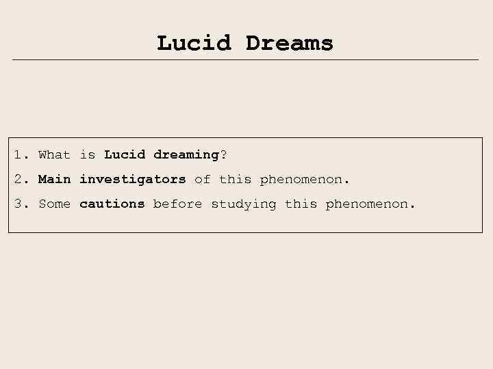 Lucid Dreams 1. What is Lucid dreaming? 2. Main investigators of this phenomenon. 3.