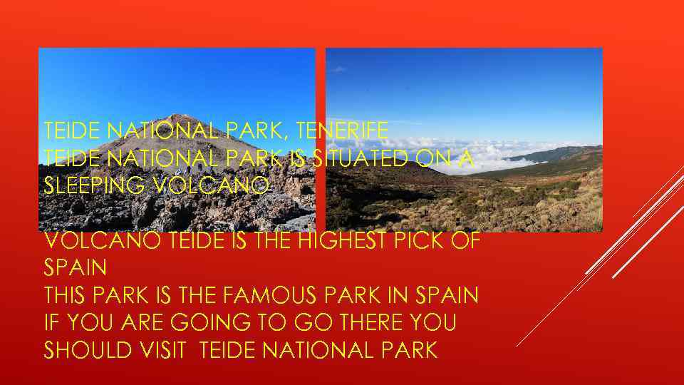 TEIDE NATIONAL PARK, TENERIFE TEIDE NATIONAL PARK IS SITUATED ON A SLEEPING VOLCANO TEIDE