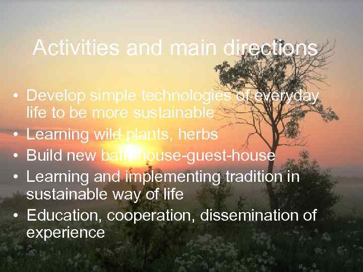 Activities and main directions • Develop simple technologies of everyday life to be more