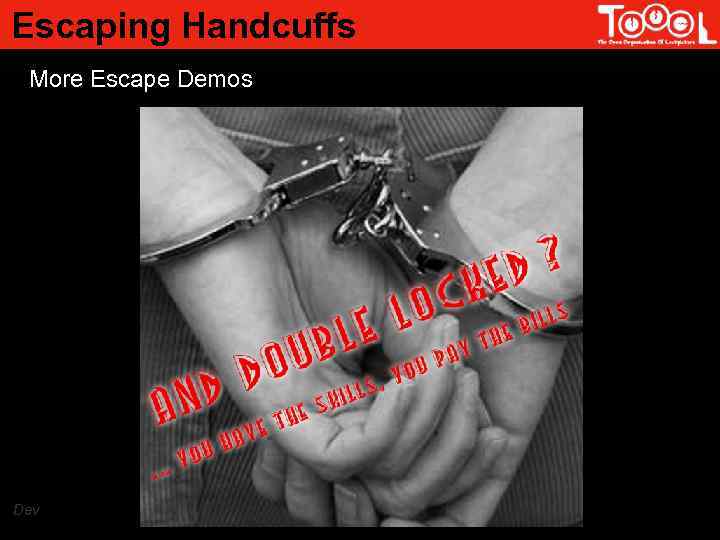 Escaping Handcuffs More Escape Demos Dev 