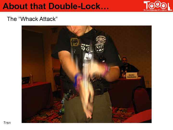 About that Double-Lock… The “Whack Attack” Tran 