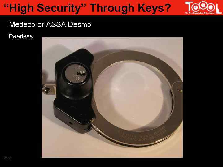 “High Security” Through Keys? Medeco or ASSA Desmo Peerless Ray 