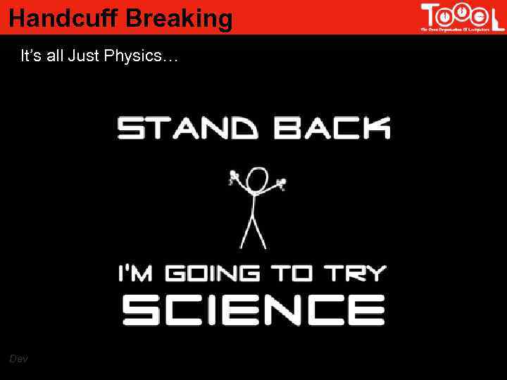 Handcuff Breaking It’s all Just Physics… Dev 