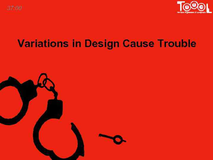 37: 00 Variations in Design Cause Trouble 