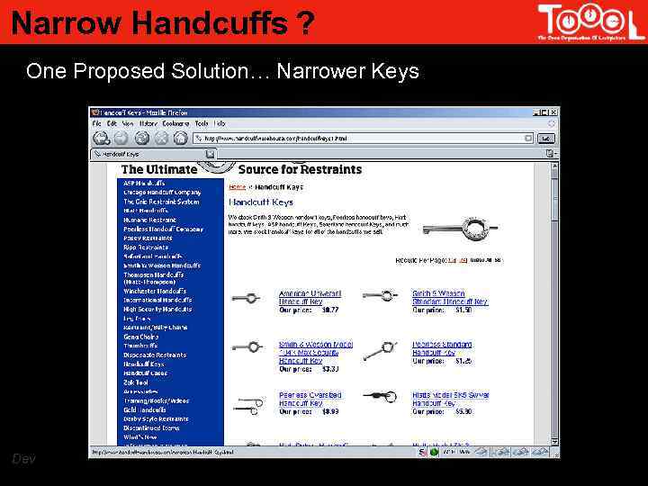 Narrow Handcuffs ? One Proposed Solution… Narrower Keys Dev 