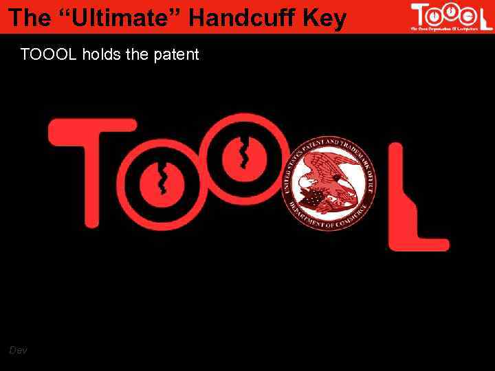 The “Ultimate” Handcuff Key TOOOL holds the patent Dev 