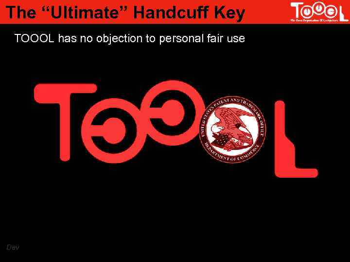 The “Ultimate” Handcuff Key TOOOL has no objection to personal fair use Dev 