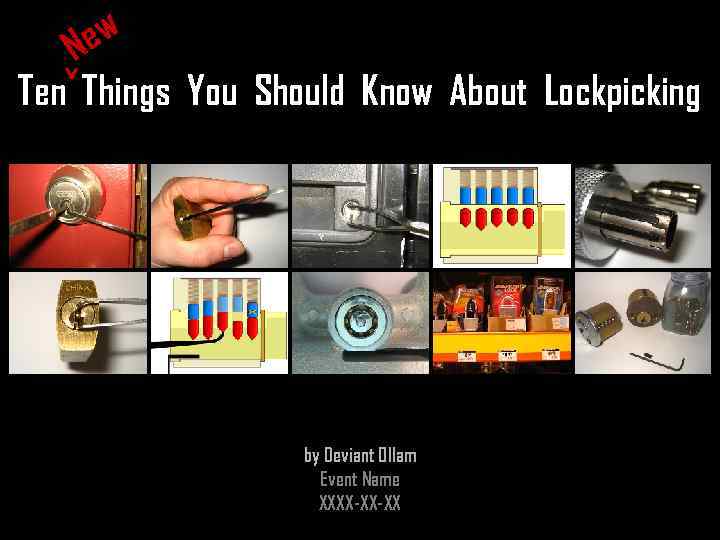 ew N Ten Things You Should Know About Lockpicking ^ by Deviant Ollam Event