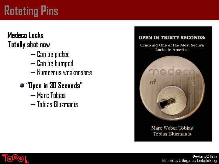 Rotating Pins Medeco Locks Totally shot now Can be picked Can be bumped Numerous