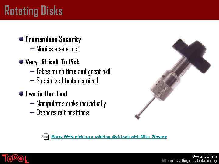 Rotating Disks Tremendous Security Mimics a safe lock Very Difficult To Pick Takes much