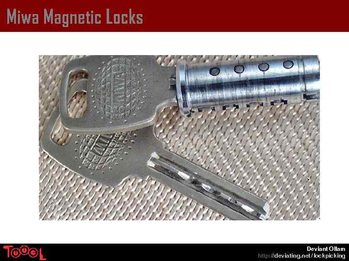 Miwa Magnetic Locks Deviant Ollam http: // deviating. net / lockpicking 