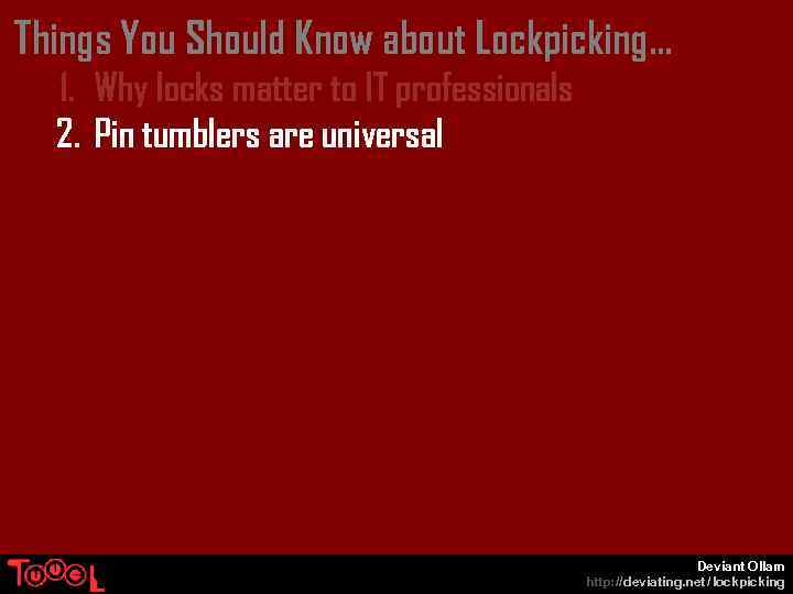 Things You Should Know about Lockpicking… 1. Why locks matter to IT professionals 2.