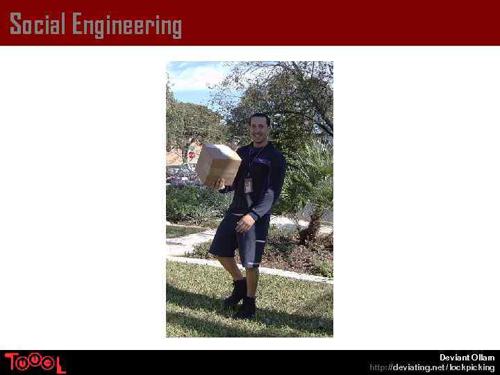 Social Engineering Deviant Ollam http: // deviating. net / lockpicking 