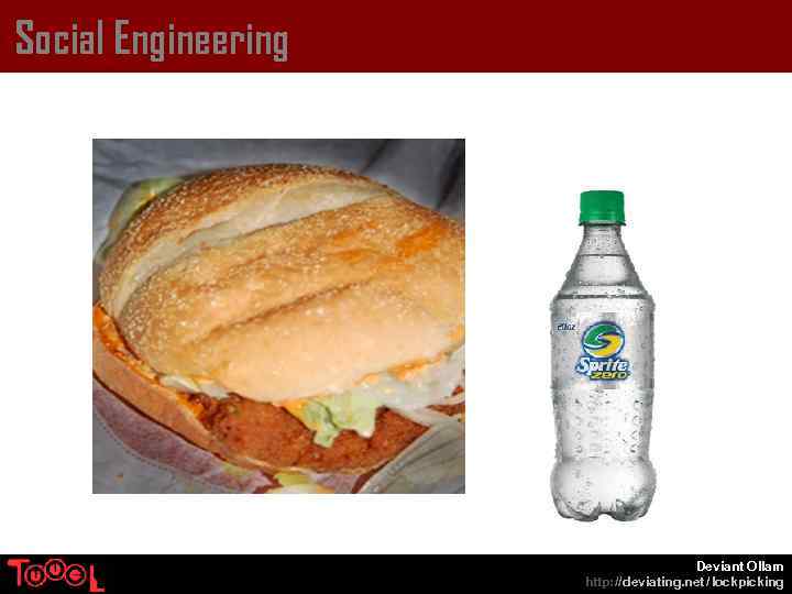 Social Engineering Deviant Ollam http: // deviating. net / lockpicking 