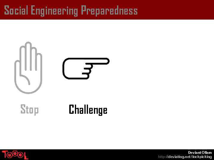 Social Engineering Preparedness Stop Challenge Deviant Ollam http: // deviating. net / lockpicking 