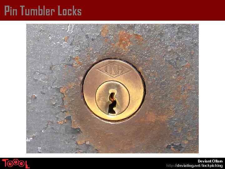 Pin Tumbler Locks Deviant Ollam http: // deviating. net / lockpicking 