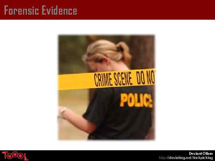 Forensic Evidence Deviant Ollam http: // deviating. net / lockpicking 