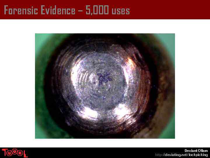 Forensic Evidence – 5, 000 uses Deviant Ollam http: // deviating. net / lockpicking