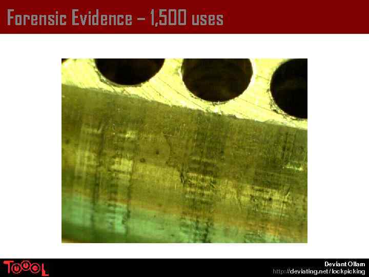 Forensic Evidence – 1, 500 uses Deviant Ollam http: // deviating. net / lockpicking