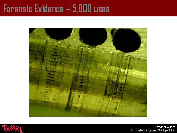 Forensic Evidence – 5, 000 uses Deviant Ollam http: // deviating. net / lockpicking