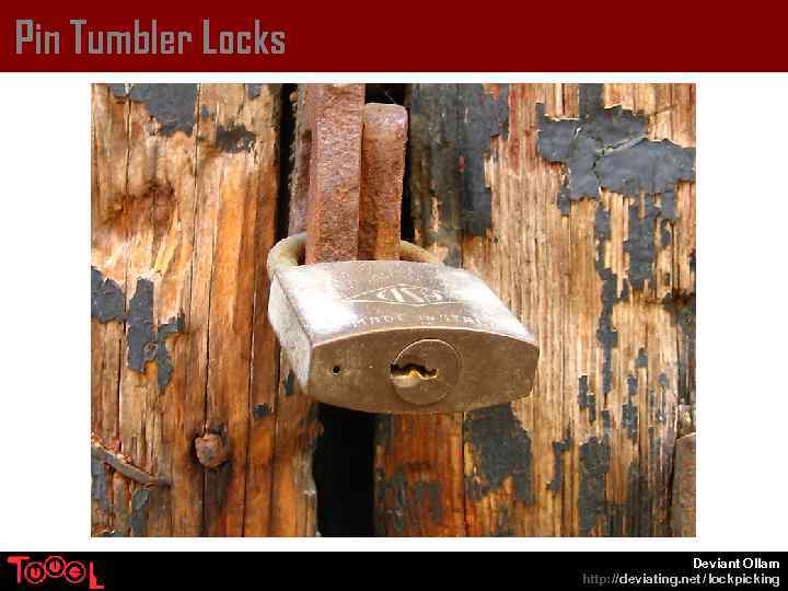 Pin Tumbler Locks Deviant Ollam http: // deviating. net / lockpicking 