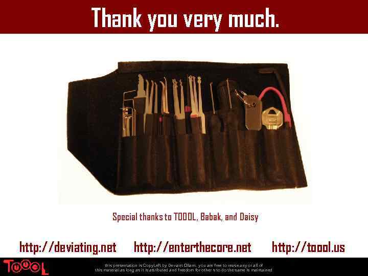 Thank you very much. Special thanks to TOOOL, Babak, and Daisy http: //deviating. net
