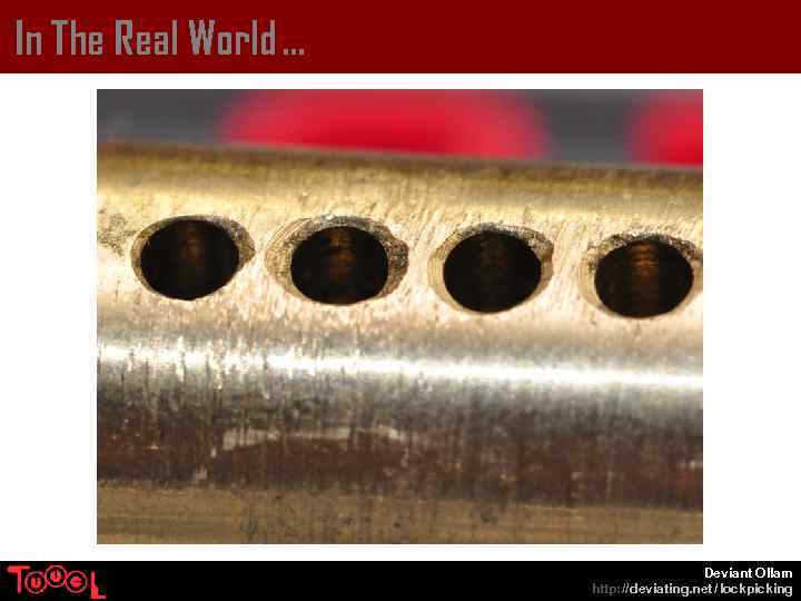In The Real World … Deviant Ollam http: // deviating. net / lockpicking 